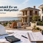 2026 Silivri Müstakil Ev ve Villa Yapım Maliyetleri (Kalem Kalem Rehber)